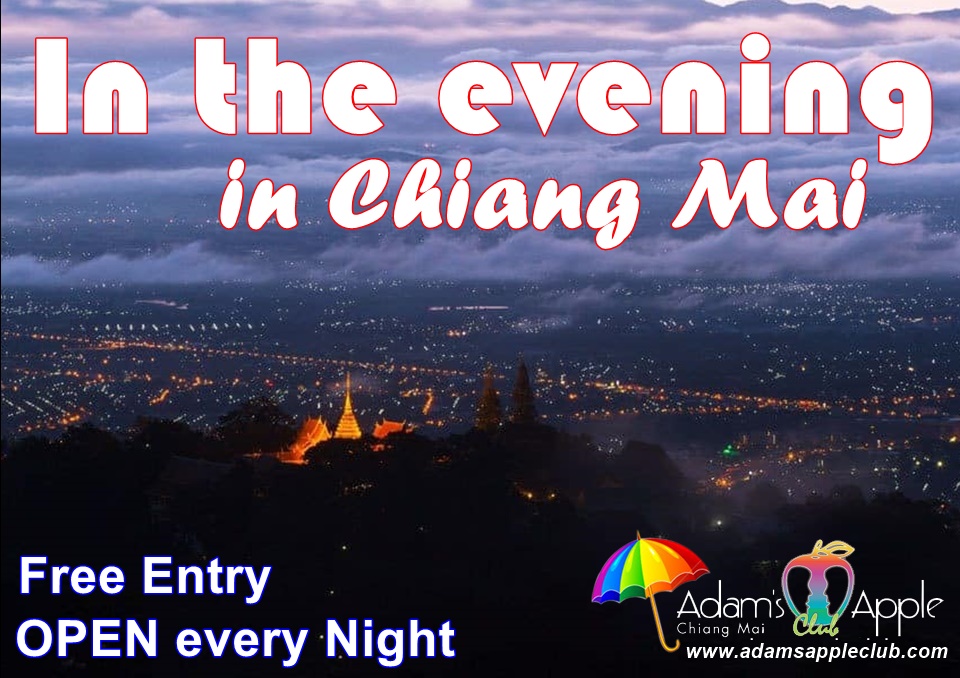 In the evening - Chiang Mai Adams Apple Club Show Bar Thailand OPEN every Night 9:00 PM and our amazing unique Show START every Night 10:00 PM