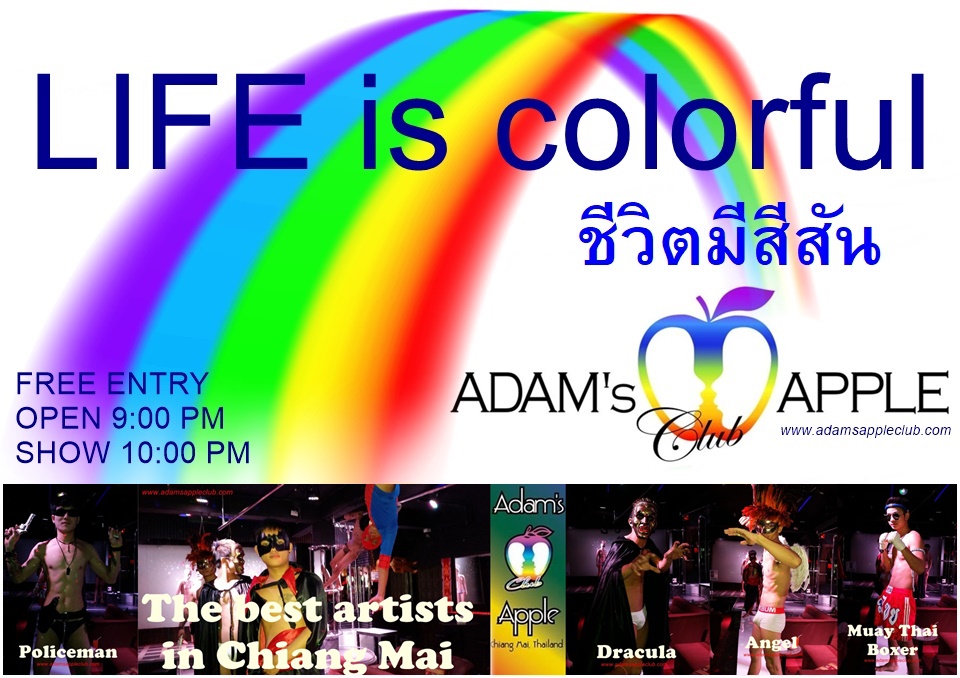ชีวิตมีสีสัน LIFE is colorful Adam's Apple Club in Chiang Mai wholeheartedly welcomes all people anywhere in the world